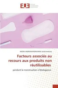 Facteurs associés au recours aux produits non réutilisables - Andriamahazo MIORA ANDRIANANDRIANINA