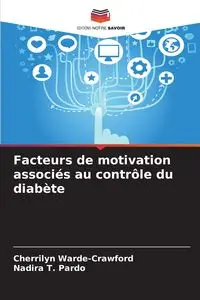 Facteurs de motivation associés au contrôle du diabète - Warde-Crawford Cherrilyn