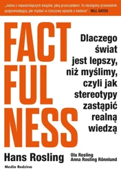 Factfulness. Dlaczego świat jest lepszy, niż.. - Hans Rosling, Ola Rosling, Anna Rosling-Ronnlund,