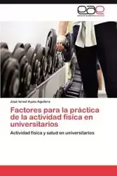 Factores Para La Practica de La Actividad Fisica En Universitarios - Israel Ayala Aguilera Jos