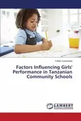 Factors Influencing Girls' Performance in Tanzanian Community Schools - Kyarwenda Fidelis