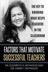 Factors that Motivate Successful Teachers - Reynolds Dr. Elizabeth H.