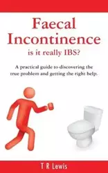 Faecal Incontinence - is it really IBS? (UK version) - Lewis T R