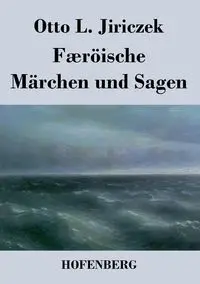 Færöische Märchen und Sagen - Otto L. Jiriczek