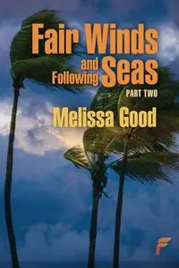 Fair Winds and Following Seas Part Two - Melissa Good