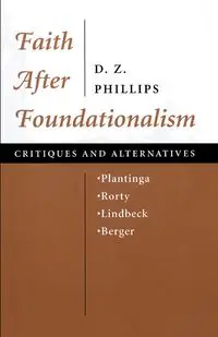 Faith After Foundationalism - Phillips D. Z.