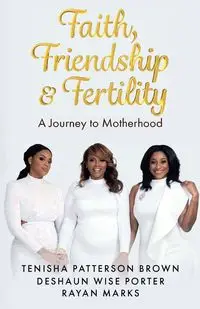 Faith, Friendship & Fertility - Tenisha Patterson Brown