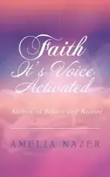 Faith-It's Voice Activated - Amelia Nazer