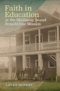 Faith in Education at the Skidaway Island Benedictine Mission - Laura Seifert