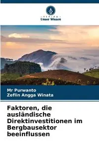 Faktoren, die ausländische Direktinvestitionen im Bergbausektor beeinflussen - Purwanto Mr