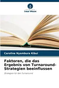 Faktoren, die das Ergebnis von Turnaround-Strategien beeinflussen - Caroline Kibui Nyambura