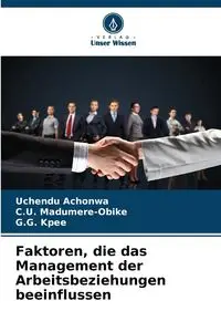 Faktoren, die das Management der Arbeitsbeziehungen beeinflussen - Achonwa Uchendu