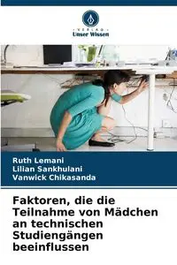 Faktoren, die die Teilnahme von Mädchen an technischen Studiengängen beeinflussen - Ruth Lemani