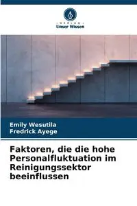 Faktoren, die die hohe Personalfluktuation im Reinigungssektor beeinflussen - Emily Wesutila