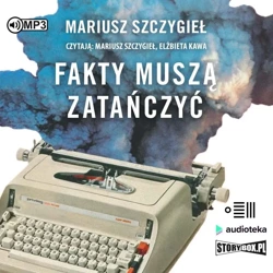 Fakty muszą zatańczyć audiobook - Mariusz Szczygieł