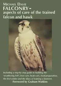 Falconry - aspects of care of the trained falcon and hawk - Michael Davie