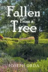 Fallen From a Tree - Joseph Drda