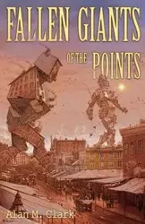 Fallen Giants of the Points - Clark Alan M.