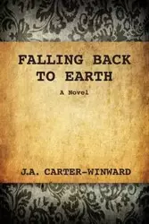 Falling Back To Earth - Carter-Winward J.A.