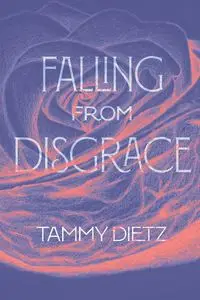 Falling from Disgrace - Tammy Dietz