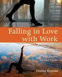 Falling in Love with Work - Denice Kronau