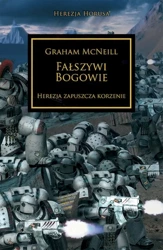 Fałszywi Bogowie. Herezja zapuszcza korzenie. Herezja Horusa wyd. 2 - Graham McNeill