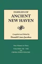 Families of Ancient New Haven. Originally Published as New Haven Genealogical Magazine, Volumes I-VIII [1922-1932] and Cross Index Volume [1939]. Ni - Jacobus Donald Lines