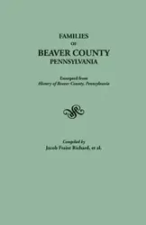 Families of Beaver County, Pennsylvania. Excerpted from History of Beaver County, Pennsylvania (1888) - Richard J. Fraise