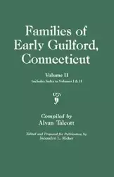 Families of Early Guilford, Connecticut. One Volume Bound in Two. Volume II. Includes Index to Volumes I & II - Talcott Alvan