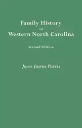 Family History of Western North Carolina. Second Edition (IMPROVED AND AUGM) - Joyce Parris Justus