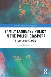 Family Language Policy in the Polish Diaspora - Piotr Romanowski