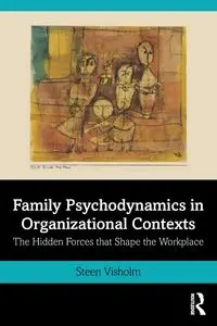 Family Psychodynamics in Organizational Contexts - Visholm Steen