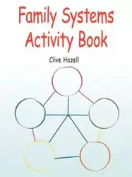 Family Systems Activity Book - Hazell Clive