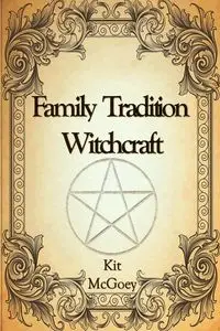 Family Tradition Witchcraft - Kit McGoey