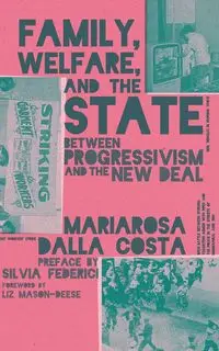 Family, Welfare, and the State - Dalla Costa Mariarosa