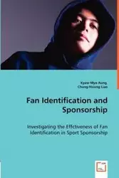 Fan Identification and Sponsorship - Investigating the Effctiveness of Fan Identification in Sport Sponsorship - Aung Kyaw Myo