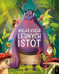 Fantastyczne stworzenia. Wielka księga leśnych istot - Tea Orsi