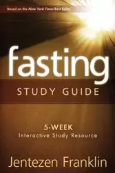 Fasting (Study Guide) - Franklin Jentezen