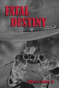 Fatal Destiny - Swisher Jr. Robert K.