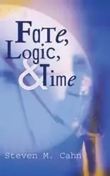 Fate, Logic, and Time - Steven M. Cahn