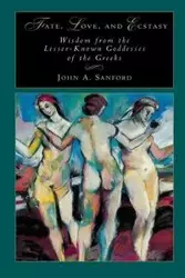 Fate, Love, and Ecstasy - B. Sanford John