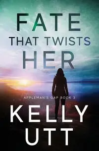 Fate That Twists Her - Kelly Utt