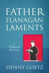 Father Flanagan Laments - Denny Goetz