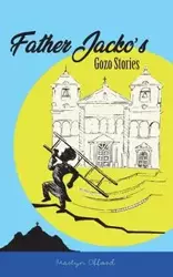 Father Jacko's Gozo Stories - Offord Martyn