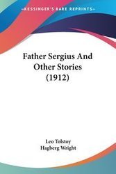 Father Sergius And Other Stories (1912) - Leo Tolstoy