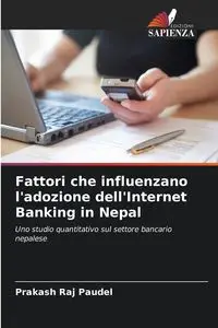 Fattori che influenzano l'adozione dell'Internet Banking in Nepal - Paudel Prakash Raj