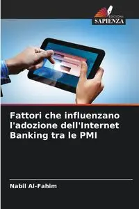 Fattori che influenzano l'adozione dell'Internet Banking tra le PMI - Al-Fahim Nabil