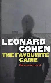 Favourite Game, The. Cohen, Leonrad. PB - Leonard Cohen