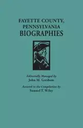 Fayette County, Pennsylvania, Biographies - Gresham John M.