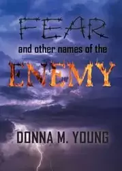 Fear and Other Names of the Enemy - Young Donna M.